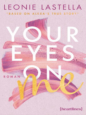 cover image of Your Eyes on Me – Eine Forced Proximity Romance nach einer wahren Geschichte